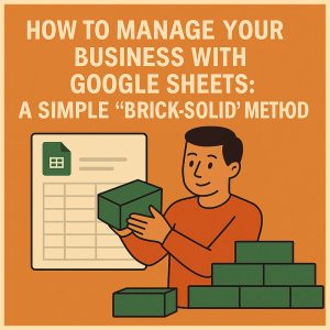 how-to-manage-your-business-with-google-sheets-a-simple-brick-solid-method-thodigitals-1